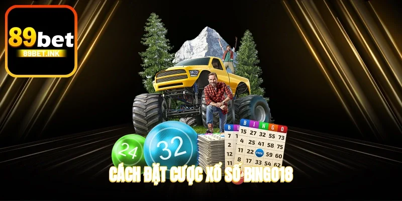 Cách đặt cược xổ số Bingo18