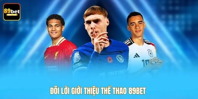 Đôi lời giới thiệu thể thao 89bet 