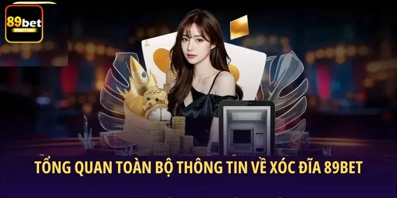 Tổng quan toàn bộ thông tin về xóc đĩa 89bet